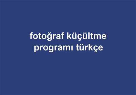 Fotoğraf küçültme programı türkçe